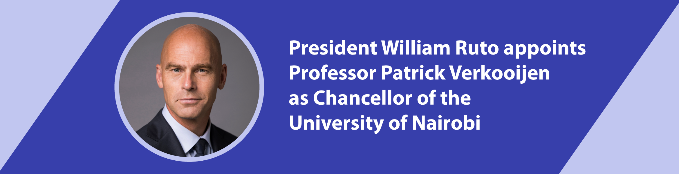 President Ruto appoints Professor Patrick Verkooijen as Chancellor of the University of Nairobi